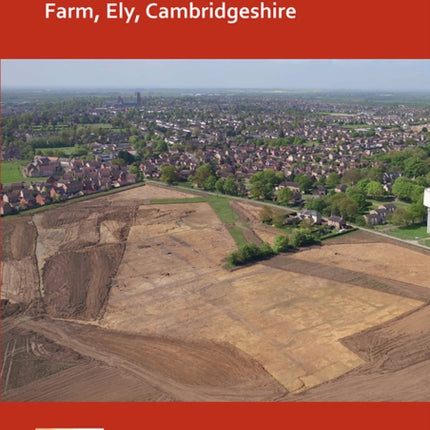 Iron Age and Roman Settlement at Highflyer Farm, Ely, Cambridgeshire