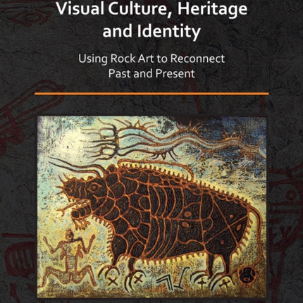 Visual Culture, Heritage and Identity: Using Rock Art to Reconnect Past and Present