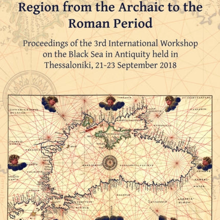 Peoples in the Black Sea Region from the Archaic to the Roman Period: Proceedings of the 3rd International Workshop on the Black Sea in Antiquity held in Thessaloniki, 21-23 September 2018