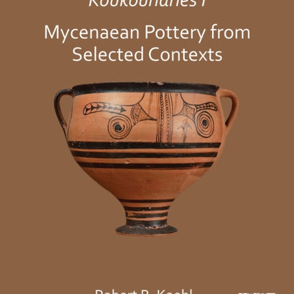 Koukounaries I: Mycenaean Pottery from Selected Contexts