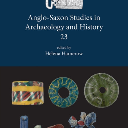 Anglo-Saxon Studies in Archaeology and History 23