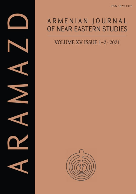 ARAMAZD: Armenian Journal of Near Eastern Archaeology: Volume XV Issue 1-2 2021