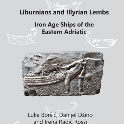 Liburnians and Illyrian Lembs: Iron Age Ships of the Eastern Adriatic