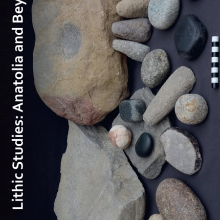 Lithic Studies: Anatolia and Beyond