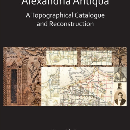 Alexandria Antiqua: A Topographical Catalogue and Reconstruction