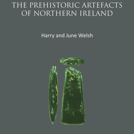 The Prehistoric Artefacts of Northern Ireland