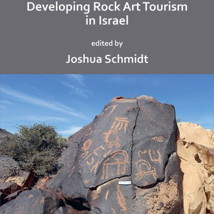 Rocks of Ages: Developing Rock Art Tourism in Israel