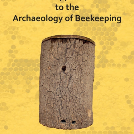 New Approaches to the Archaeology of Beekeeping