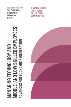 Managing Technology and Middle- and Low-skilled Employees: Advances for Economic Regeneration