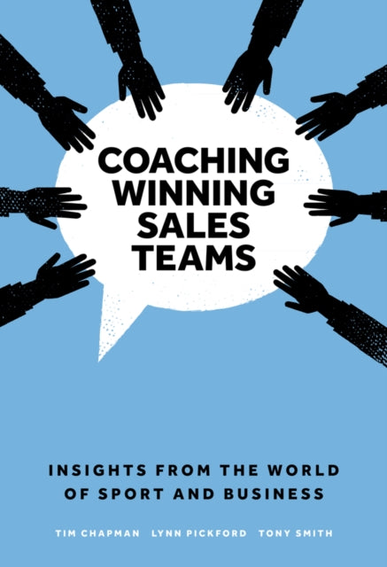 Coaching Winning Sales Teams: Insights from the World of Sport and Business