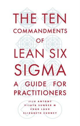 The Ten Commandments of Lean Six Sigma: A Guide for Practitioners