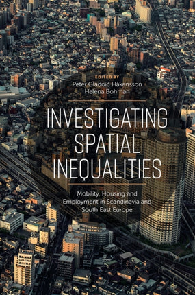 Investigating Spatial Inequalities: Mobility, Housing and Employment in Scandinavia and South-East Europe