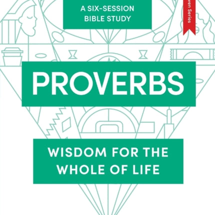 Proverbs: Wisdom for the Whole of Life