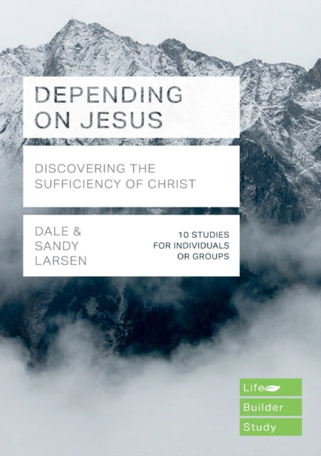 Depending on Jesus: Discovering the Sufficiency of Christ