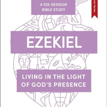 Ezekiel: Living in the Light of God's Presence