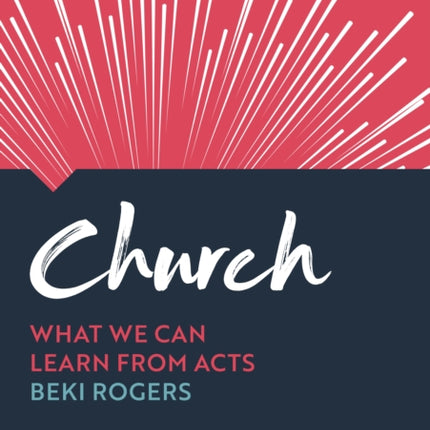 Church: What we can learn from Acts: seven studies for groups