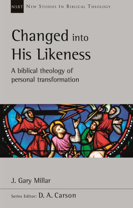 Changed Into His Likeness: A Biblical Theology Of