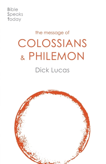 The Message of Colossians and Philemon: Fullness And Freedom