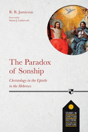 The Paradox of Sonship: Christology in the