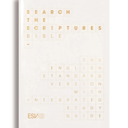 ESV Search the Scriptures Bible: The English Standard Version Bible with integrated study guide