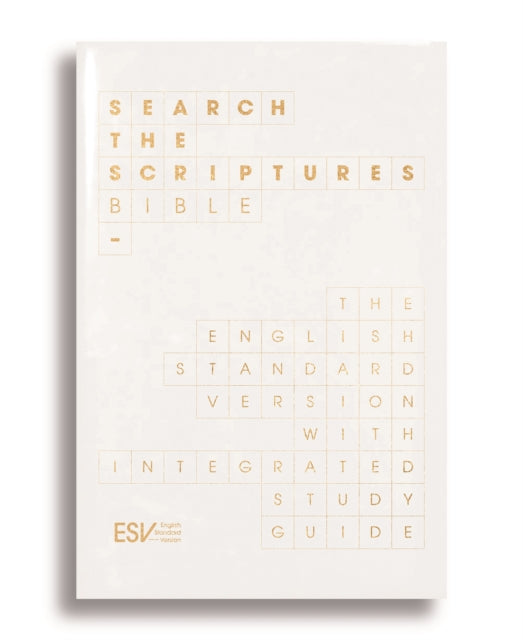 ESV Search the Scriptures Bible: The English Standard Version Bible with integrated study guide