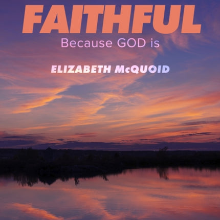 Faithful Study Guide: Because GOD is