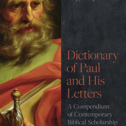 Dictionary of Paul and His Letters: A Compendium of Contemporary Biblical Scholarship