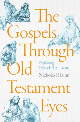 The Gospels Through Old Testament Eyes: Exploring Extended Allusions