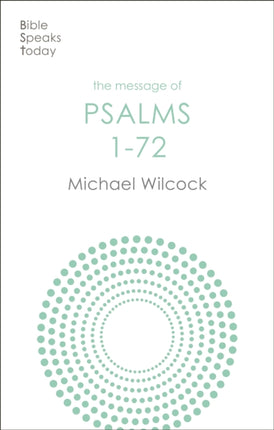 The Message of Psalms 1-72: Songs For The People Of God