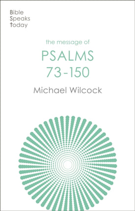 The Message of Psalms 73-150: Songs For The People Of God