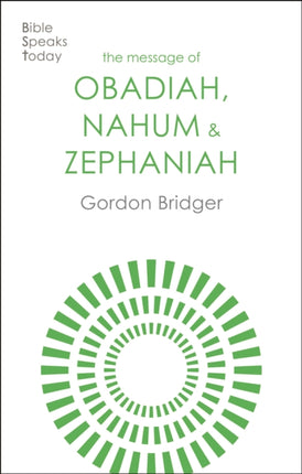 The Message of Obadiah, Nahum and Zephaniah: The Kindness And Severity Of God