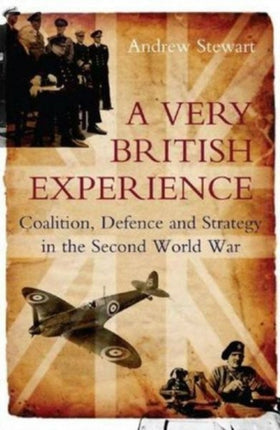 A Very British Experience: Coalition, Defence and Strategy in the Second World War