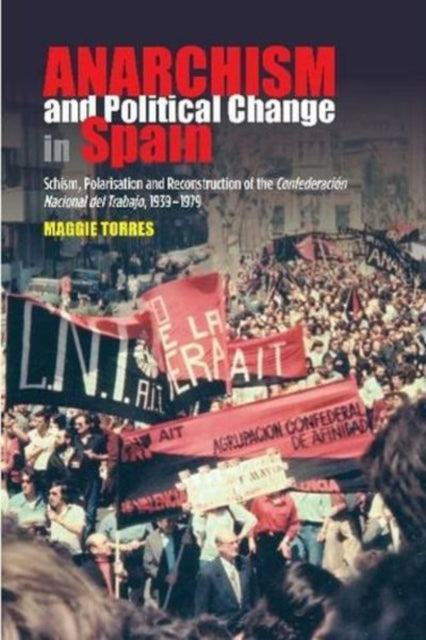 Anarchism and Political Change in Spain: Schism,