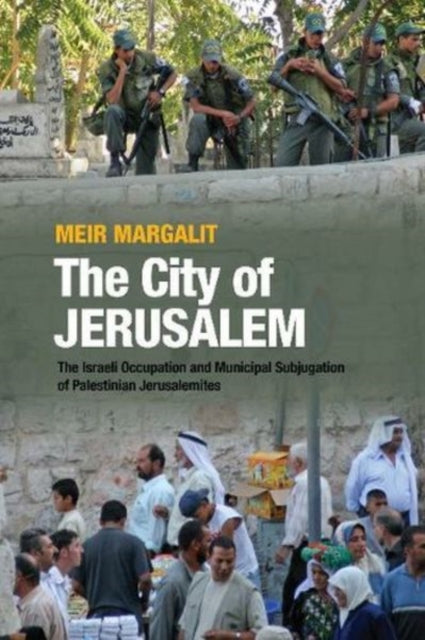 The City of Jerusalem: The Israeli Occupation and