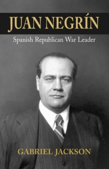Juan Negrín: Physiologist, Socialist, and Spanish