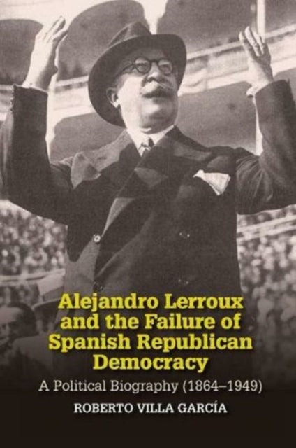 Alejandro Lerroux and the Failure of Spanish