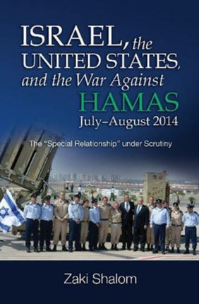 Israel, the United States, and the War Against Hamas, July-August 2014: The Special Relationship under Scrutiny