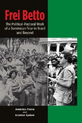 Frei Betto: The Political-Pastoral Work of a