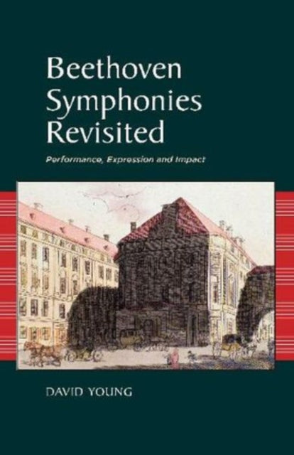 Beethoven Symphonies Revisited: Performance, Expression and Impact