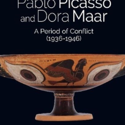 Pablo Picasso and Dora Maar: A Period of Conflict