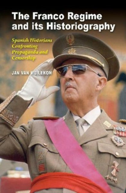 The Franco Regime and its Historiography: Spanish