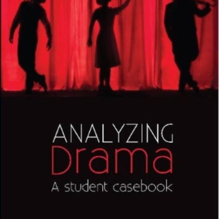 Analyzing Drama: A Student Casebook