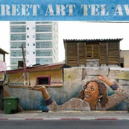 Street Art Tel Aviv: In a Time of Transition