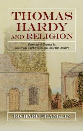 Thomas Hardy and Religion: Theological Themes in