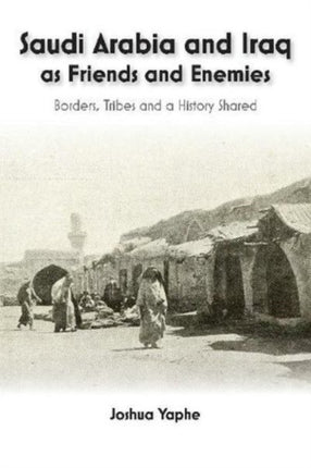 Saudi Arabia and Iraq as Friends and Enemies: