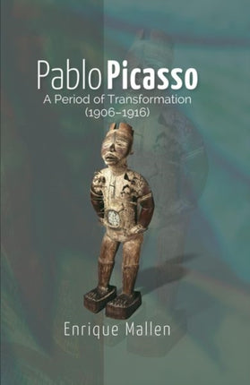 Pablo Picasso: A Period of Transformation (1906–1916)