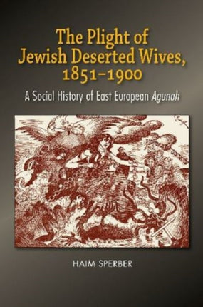 The Plight of Jewish Deserted Wives, 1851-1900: A