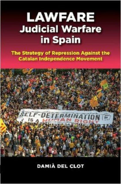 Lawfare — Judicial Warfare in Spain: The Strategy