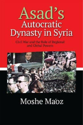 Asad's Autocratic Dynasty in Syria: Civil War and