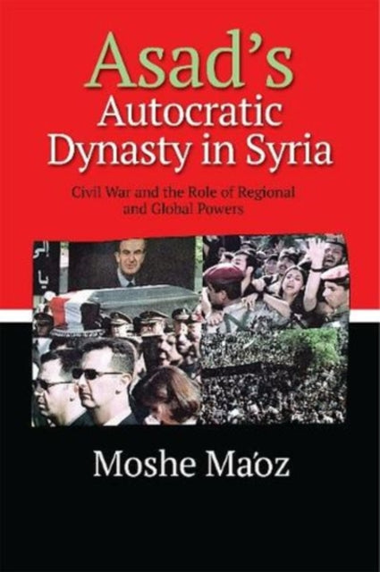 Asad's Autocratic Dynasty in Syria: Civil War and
